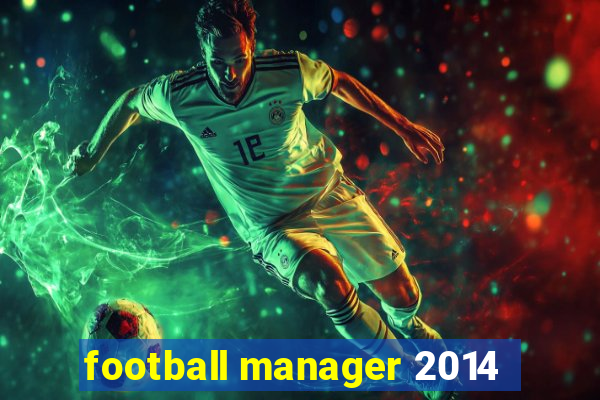 football manager 2014